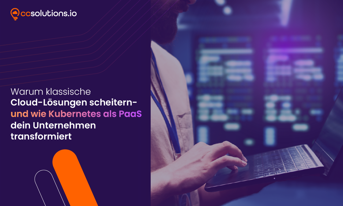 Warum klassische Cloud-Lösungen scheitern – und wie Kubernetes als PaaS dein Unternehmen transformiert
